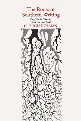 【预售】The Roots of Southern Writing: Essays on the