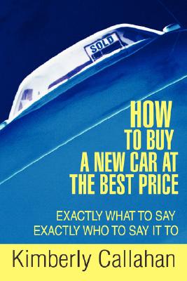 【预售】How to Buy a New Car at the Best Price: Exactly What