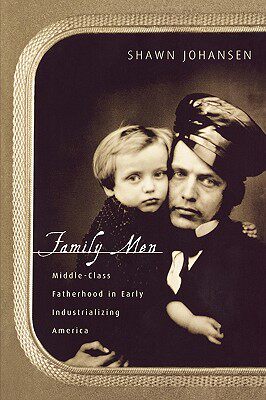 【预售】Family Men: Middle-Class Fatherhood in