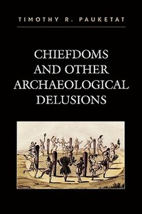 【预售】Chiefdoms and Other Archaeological Delusions