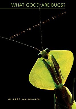 【预售】What Good Are Bugs?: Insects in the Web of Life