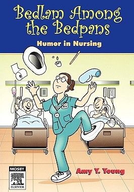 【预售】Bedlam Among the Bedpans: Humor in Nursing