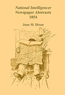 【预售】National Intelligencer Newspaper Abstracts, 1854