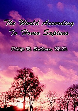 【预售】The World According to Homo Sapiens: (Or Why We