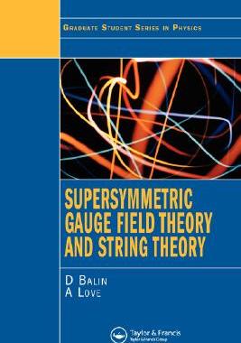【预售】Supersymmetric Gauge Field Theory and String Theory
