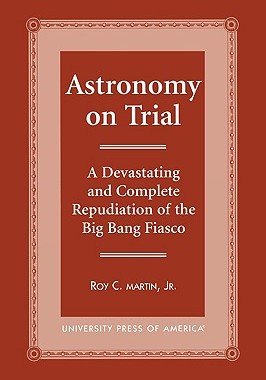 【预售】Astronomy on Trial: A Devastating and Complete