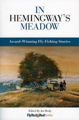 【预售】In Hemingway's Meadow: Award-Winning Fly-Fishing