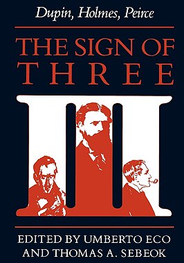 【预售】The Sign of Three: Dupin, Holmes, Peirce