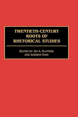 【预售】Twentieth-Century Roots of Rhetorical Studies