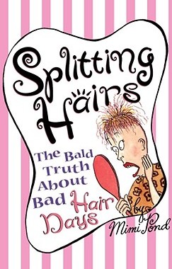 【预售】Splitting Hairs: The Bald Truth about Bad Hair Days