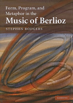 【预售】Form, Program, and Metaphor in the Music of Berlioz