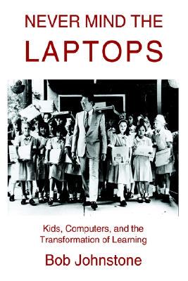 【预售】Never Mind the Laptops: Kids, Computers, and the