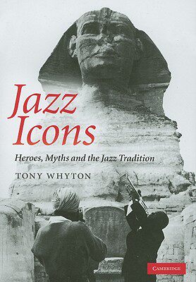 【预售】Jazz Icons: Heroes, Myths and the Jazz Tradition