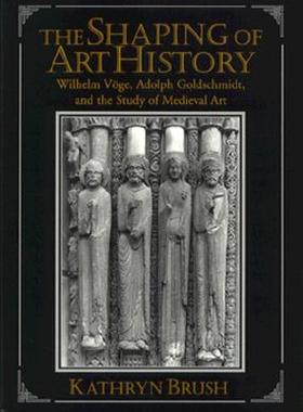 【预售】The Shaping of Art History: Wilhelm Voge, Adolph