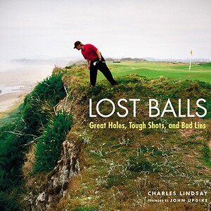 【预售】Lost Balls: Great Holes, Tough Shots, and Bad Lies