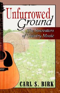 【预售】Unfurrowed Ground: The Innovators of Country Music