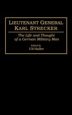 【预售】Lieutenant General Karl Strecker: The Life and