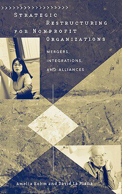 【预售】Strategic Restructuring for Nonprofit Organizations: