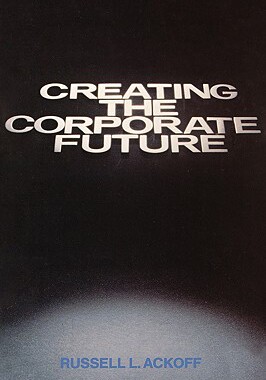 【预售】Creating The Corporate Future: Plan Or Be Planned