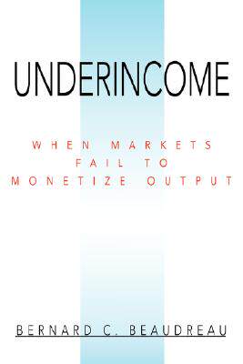 【预售】Underincome: When Markets Fail to Monetize Output