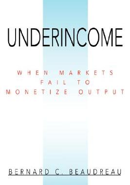 【预售】Underincome: When Markets Fail to Monetize Output