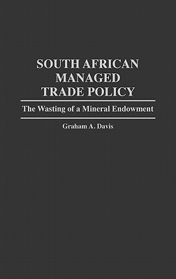 【预售】South African Managed Trade Policy: The Wasting of a