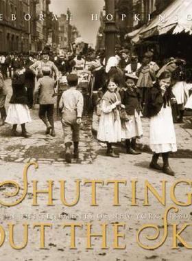 【预售】Shutting Out the Sky: Life in the Tenements of New