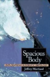 【预订】Spacious Body: Explorations in Somatic Ontology