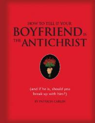 【预订】How to Tell If Your Boyfriend Is the Antichrist: And