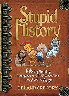 【预售】Stupid History: Tales of Stupidity, Strangeness, and