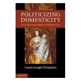 【预售】Politicizing Domesticity from Henrietta Maria to