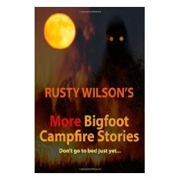 【预售】Rusty Wilson's More Bigfoot Campfire Stories