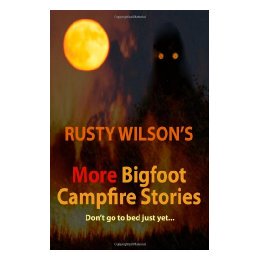 【预售】Rusty Wilson's More Bigfoot Campfire Stories