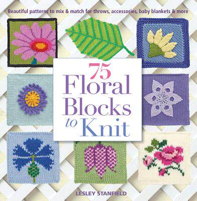 【预售】75 Floral Blocks to Knit: Beautiful Patterns to Mix