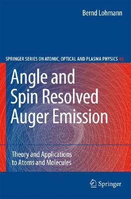 【预售】Angle and Spin Resolved Auger Emission: Theory and