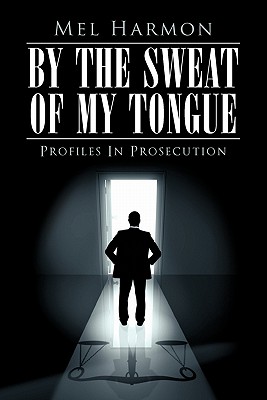 【预售】By the Sweat of My Tongue: Profiles in Prosecution