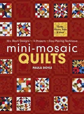 【预售】Mini-Mosaic Quilts: 30+ Block Designs, 14 Projects