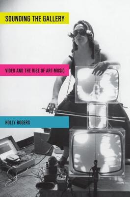 【预售】Sounding the Gallery: Video and the Rise of