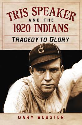【预售】Tris Speaker and the 1920 Cleveland Indians: Tragedy