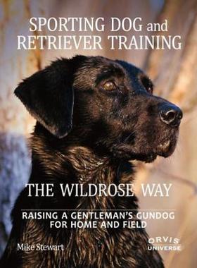 【预售】Sporting Dog and Retriever Training: The Wildrose