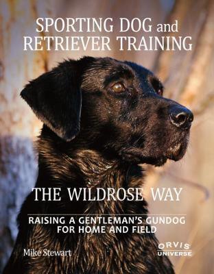 【预售】Sporting Dog and Retriever Training: The Wildrose