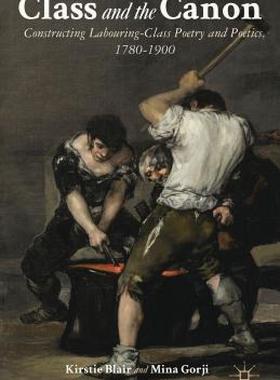 【预售】Class and the Canon: Constructing Labouring-Class