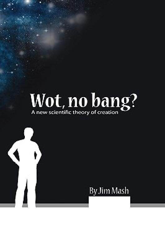 【预售】Wot, No Bang?: A New Scientific Theory of Creation