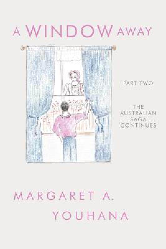 【预售】A Window Away: The Australian Saga Continues: Part