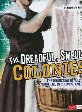 【预售】The Dreadful, Smelly Colonies: The Disgusting