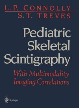 【预售】Pediatric Skeletal Scintigraphy: With Multimodality