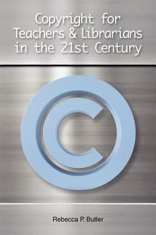 【预售】Copyright for Teachers and Librarians in the 21st