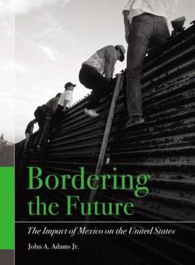 【预售】Bordering the Future: The Impact of Mexico on the