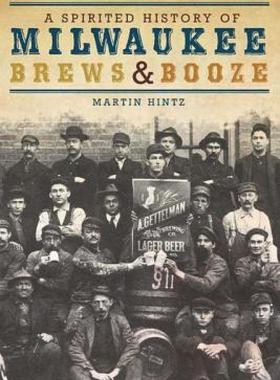 【预售】A Spirited History of Milwaukee Brews & Booze