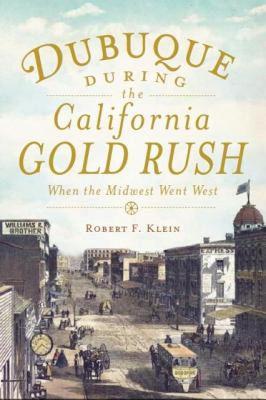 【预售】Dubuque During the California Gold Rush: When the